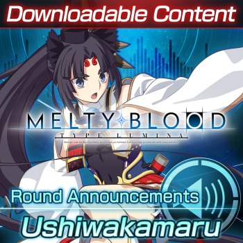 Melty Blood: Type Lumina - Ushiwakamaru Round Announcements