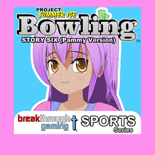 Bowling (Story Six) (Pammy Version) - Project: Summer Ice for playstation